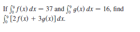 If f(x) dx = 37 and g(x) dx = 16, find
S [2f(x) + 3g(x)]dx.
