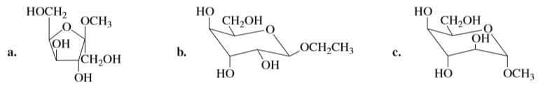 НОСН,
НО
CН-ОН
НО
CH-ОН
ОН
OCH3
ОН
CH-ОН
b.
c.
OCH,CH3
ОН
НО
НО
ÓCH3
ОН

