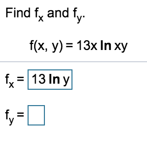 Find fy and fy.
f(x, y) = 13x In xy
fx = 13 In y
%D
