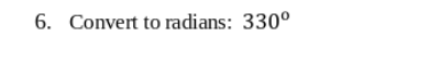 6. Convert to radians: 330⁰