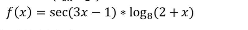 f(x) = sec(3x –- 1) * log3(2 + x)
