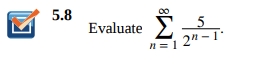 5.8
Σ
2" -1
Evaluate
n= 1
