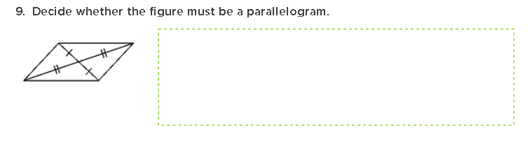 9. Decide whether the figure must be a parallelogram.
