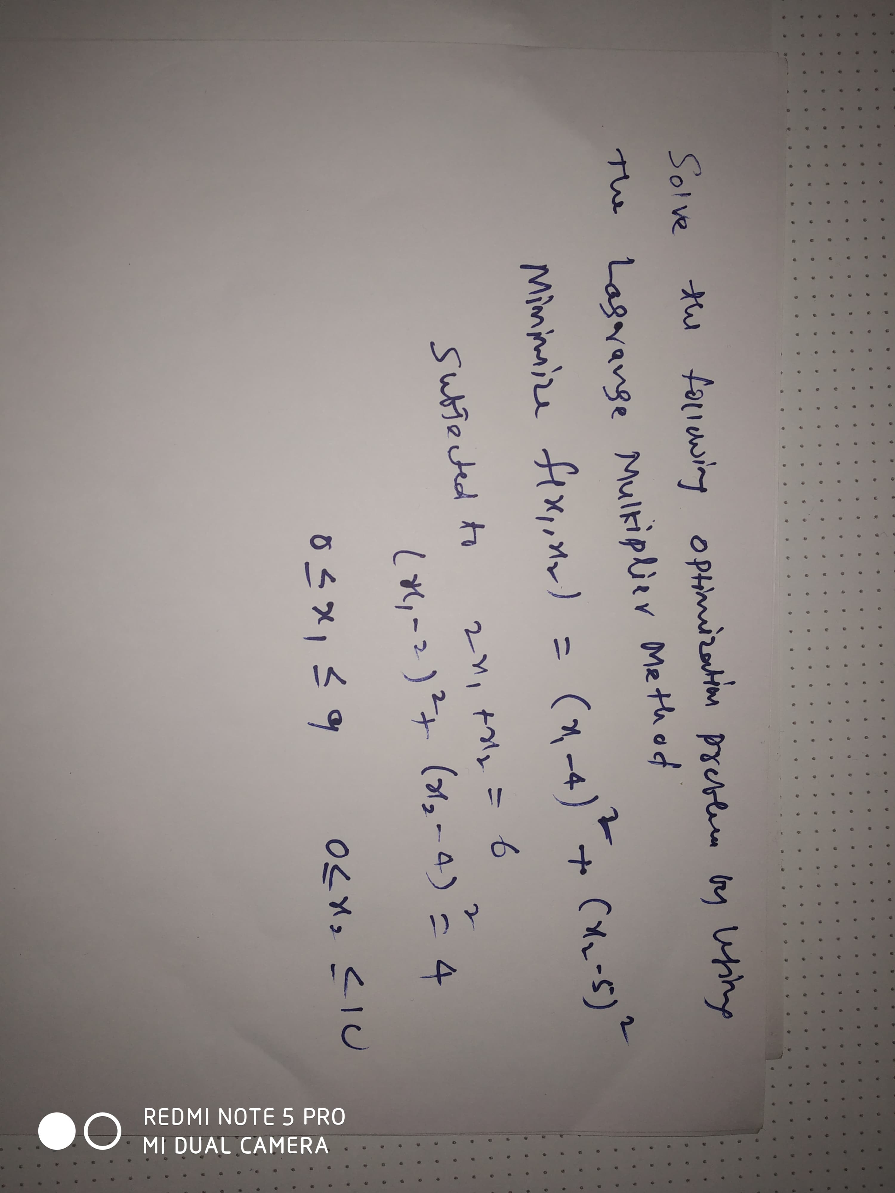 Solve
the faliewing
Optimization preblm by usihg
The Lagarange Mulkiplier Me thof
Mimimize fexioMr) =
(スー4) + (xん-5)。
2.
Subtected to
2M, t = 6
2.
(1,-4) =4
