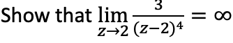 3
Z→2 (Z-2)4
Show that lim
∞