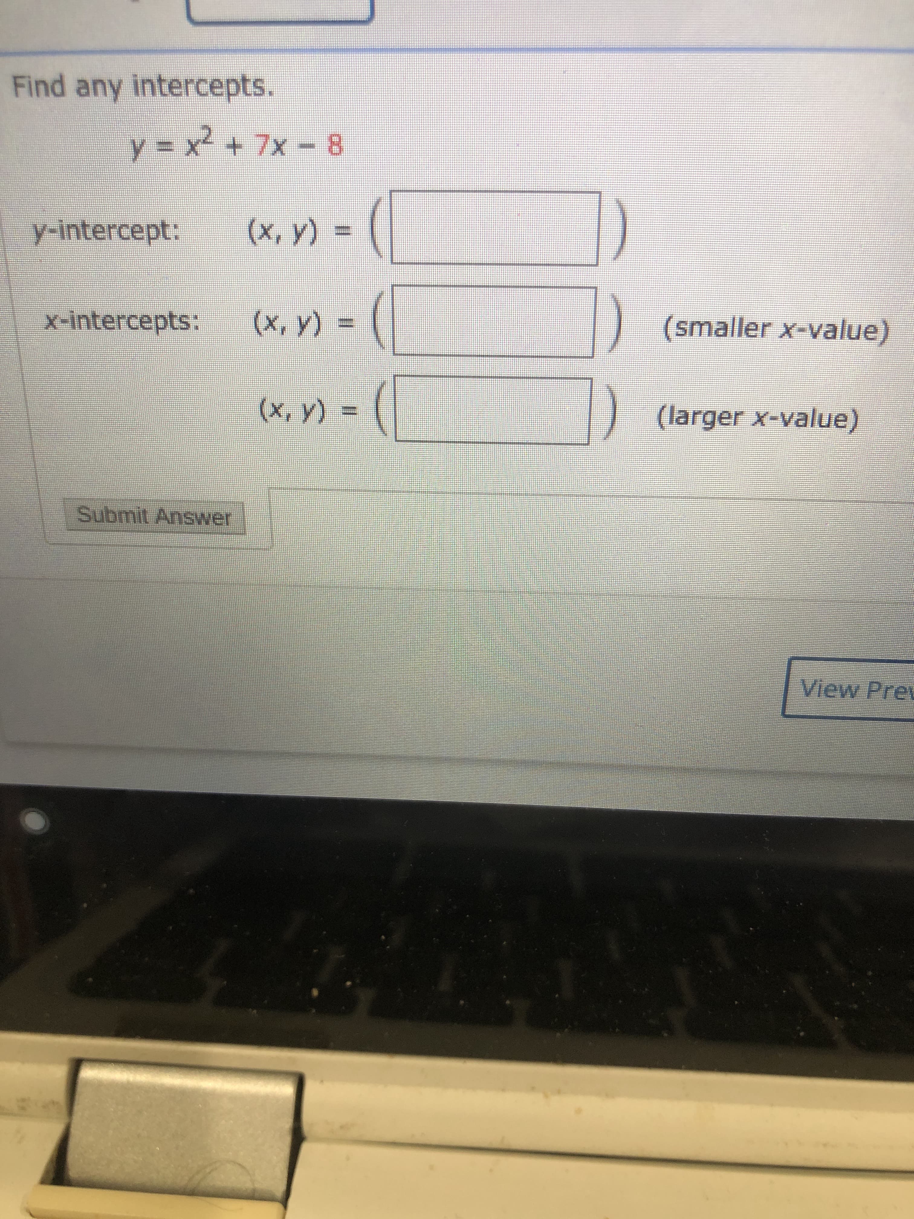 Find any intercepts.
y = x2 + 7x- 8
