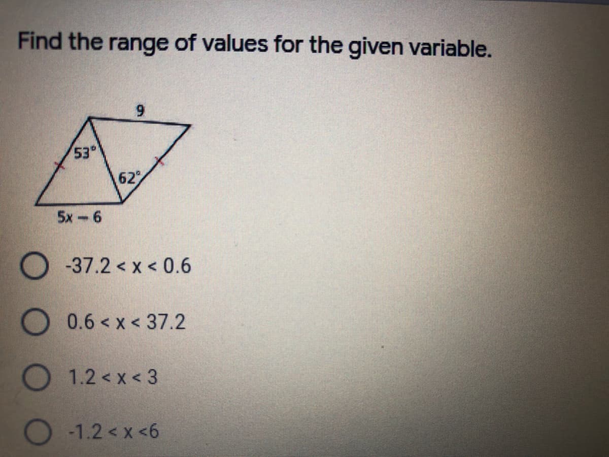 Find the range of values for the given variable.
53
62
5x-6
-37.2 < x < 0.6
O 0.6 < x < 37.2
1.2 < x < 3
O -1.2 < x <6
