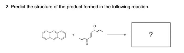 2. Predict the structure of the product formed in the following reaction.
معربا
?