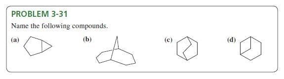 PROBLEM 3-31
Name the following compounds.
(b)
O
(d)