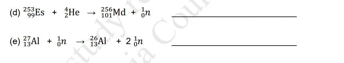 (d) 253ES + He
25Md + in
101
(e) Al + in
ZAI + 2 ¿n
ctừly
a Ca
