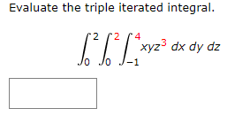 Evaluate the triple iterated integral.
4
xyz3 dx dy dz
-1

