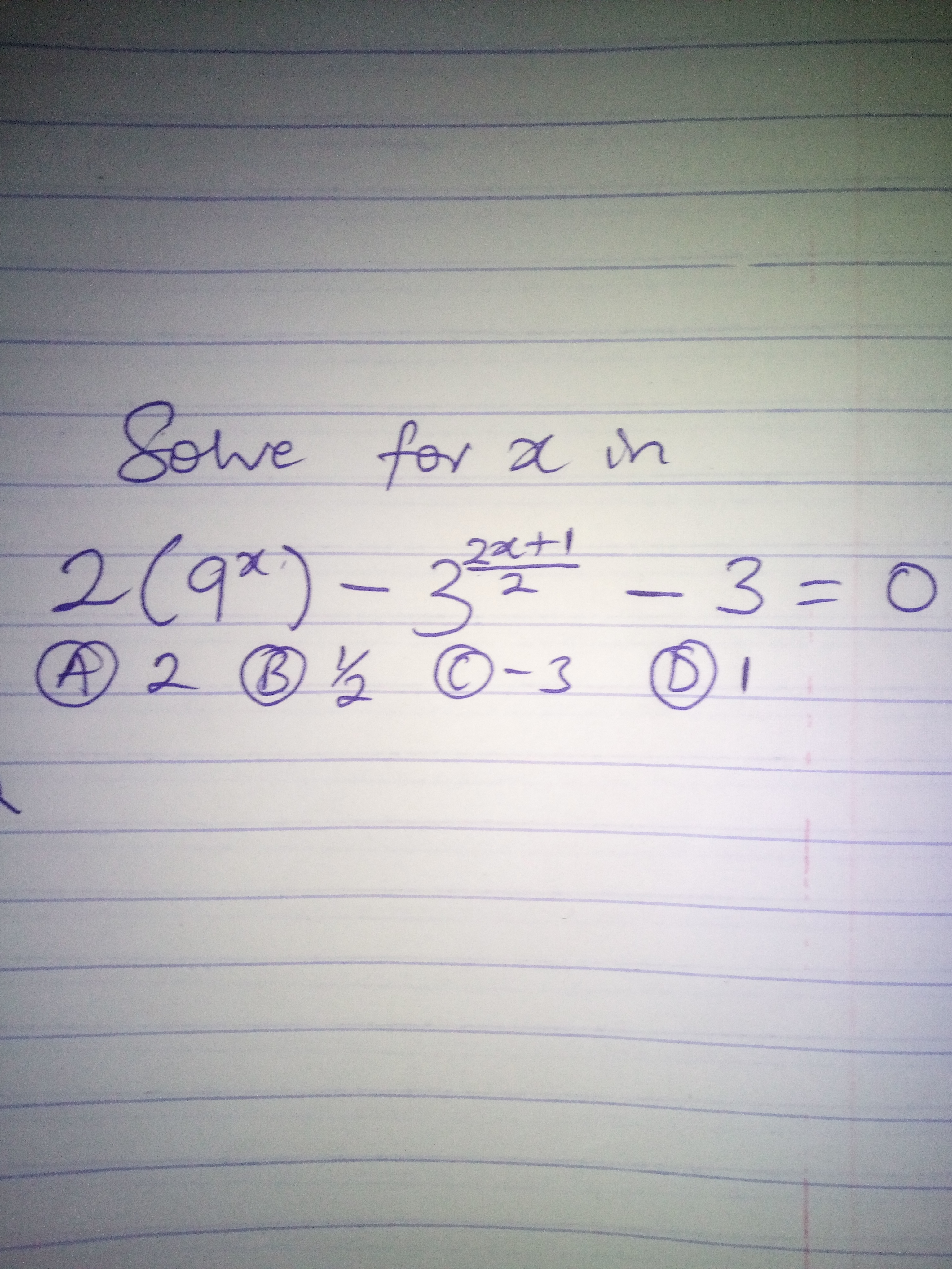 Sowe for
x in
2(g*) - 2 - 3 = 0
2x+1
11
A2B% O-3 DI
