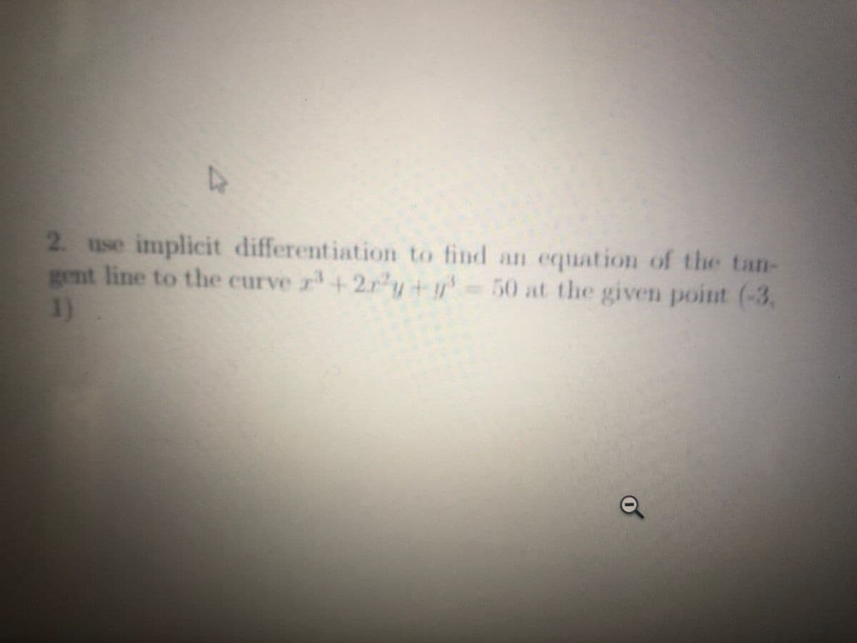2 use implicit differentiation to find an equation of the tan-
gent line to the curve r+2ry+y-50 at the given point (-3,
1)
