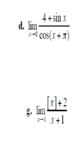 4+sin x
lim -
1-0 Cos(x + .t)
回2
g. lim
-1 x+1
