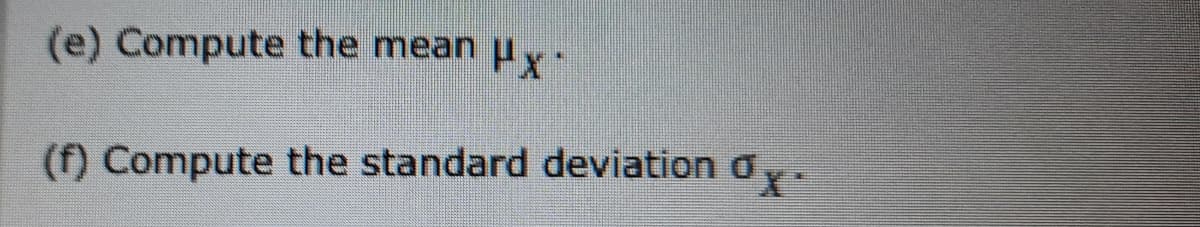 (e) Compute the mean u y
(f) Compute the standard deviation oy.
