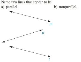 Name two lines that appear to be
a) parallel.
b) nonparallel.
m
