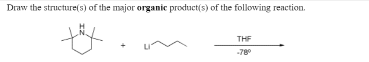Draw the structure(s) of the major organic product(s) of the following reaction.
THE
-78°
