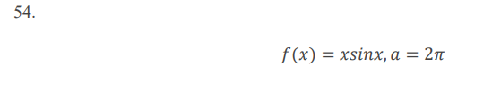 54.
f (x) = xsinx, a = 2n
