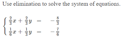 Use elimination to solve the system of equations
이3 7_6

