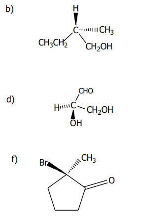 b)
H
Ċ CH3
CH;CH2
CH,OH
СНО
d)
HC.
- CH2OH
ÕH
f)
CH3
Br
