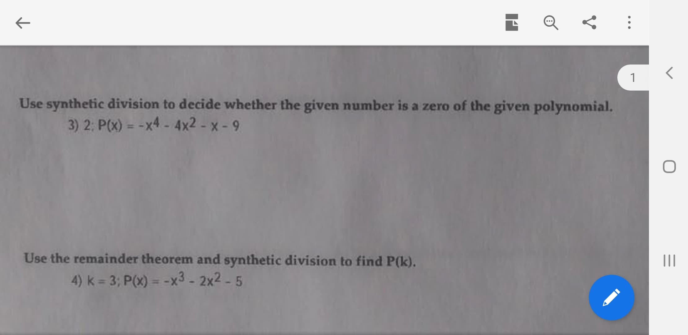 Use synthetic division to decide whether the given number is a zero of the given polymomial.
3) 2: P(x) = -x4 - 4x2 - x - 9
%3D
Use the remainder theorem and synthetic division to find P(k).
4) k = 3; P(X) = -x3-2x2- 5

