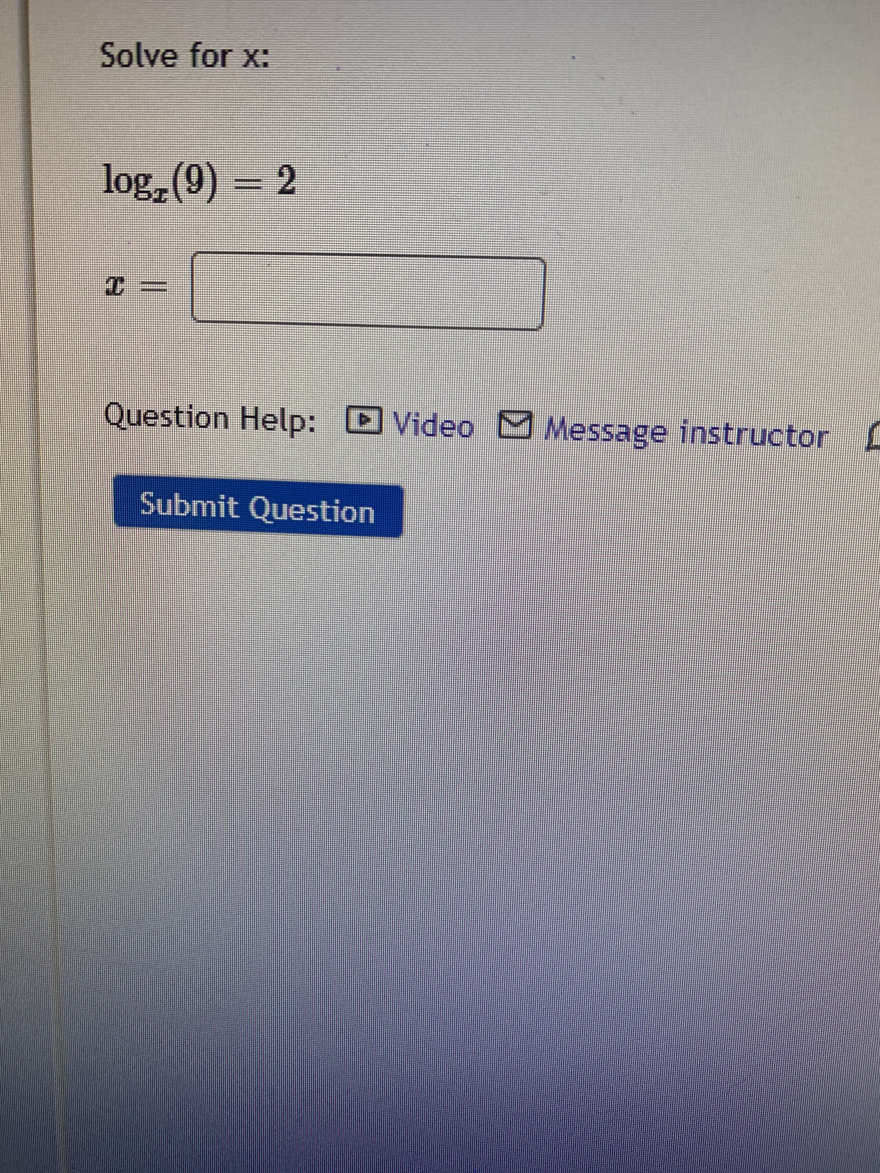 Solve for x:
log, (9)
= 2
%3D
