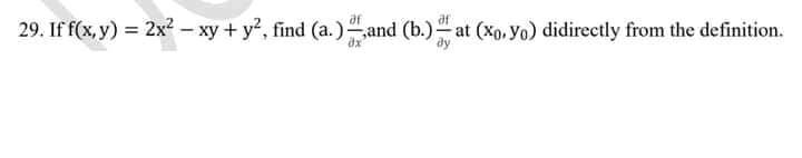 29. If f(x, y) = 2x – xy + y, find (a.)and (b.) at (Xp, yo) didirectly from the definition.
dx

