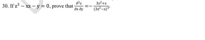 3z2+x
30. If z3 – xz – y = 0, prove that-
=-
ax dy
(3z-x)3
