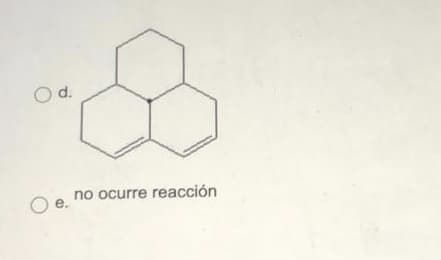 Od.
no ocurre reacción
е.
