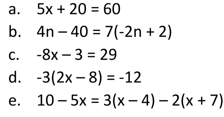 5х + 20 %3D 60
b. 4n – 40 = 7(-2n + 2)
%3D
С.
-8х - 3 %3D 29
d. -3(2x – 8) = -12
е. 10-5х %3D 3(х — 4) — 2(х + 7)
a.
