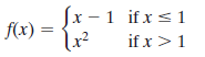 (x - 1 if x s 1
if x>1
f(x) =
