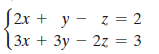 [2x +
у — z %3 2
y
( 3х + Зу — 2z — 3
