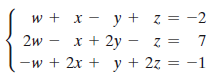 y + z = -2
x + 2y - z =
— w + 2x + у+2z — — 1
w+ x — у
2w - х +
= 7
