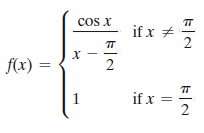 cos X
if x +
2
f(x) =
if x =
2
1
