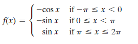 —cos x if - т х <0
f(x) = { -sin x if 0 <x< 7
sin x if т Sxs 2п
