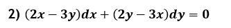 2) (2х — Зу)dx + (2у — Зх)dy %3 0
