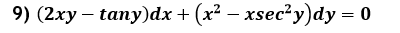 9) (2ху — tany)dx + (x? — хsec*y)dy 3D 0
