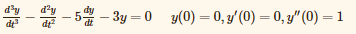 d'y
dt
d'y
5 – 3y = 0
y(0) = 0, y' (0) = 0, y" (0) = 1
%3D
%3|
dt
