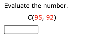 Evaluate the number.
С(95, 92)
