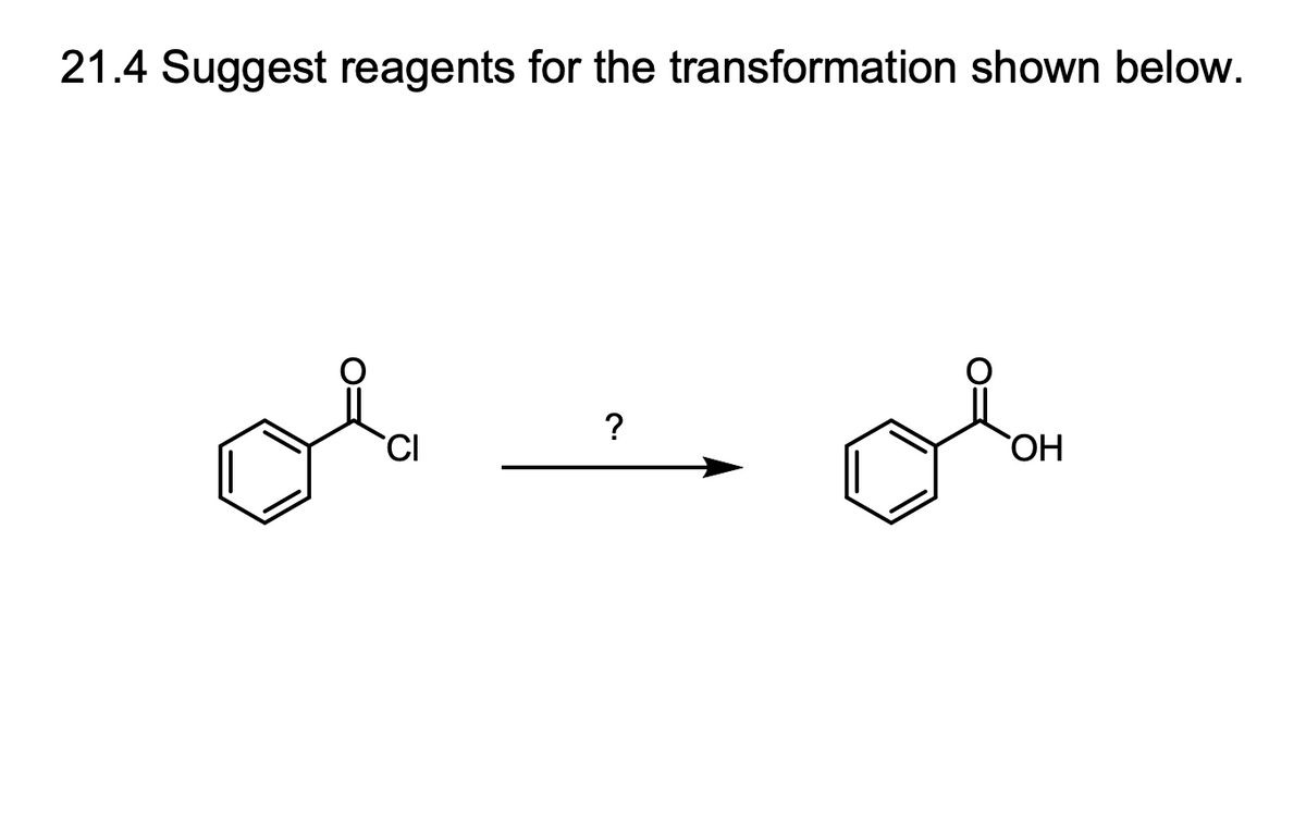21.4 Suggest reagents for the transformation shown below.
oi
CI
?
OH