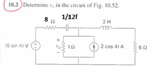 10.3 Determine v, in the circuit of Fig. 10.52.
1/12f
16 sin 4t V
O 2 cos 41 A
ww
ww
