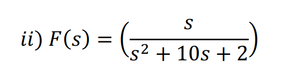 S
ii) F(s) = 2 + 10s + 2.
