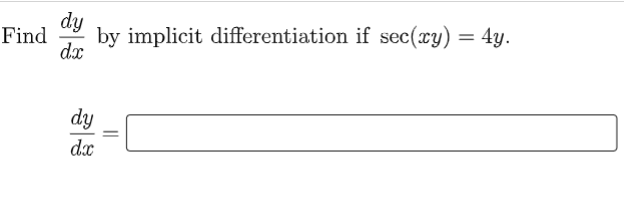 dy
by implicit differentiation if sec(xy) = 4y.
dx
%3D
Find
dy
dx
||
