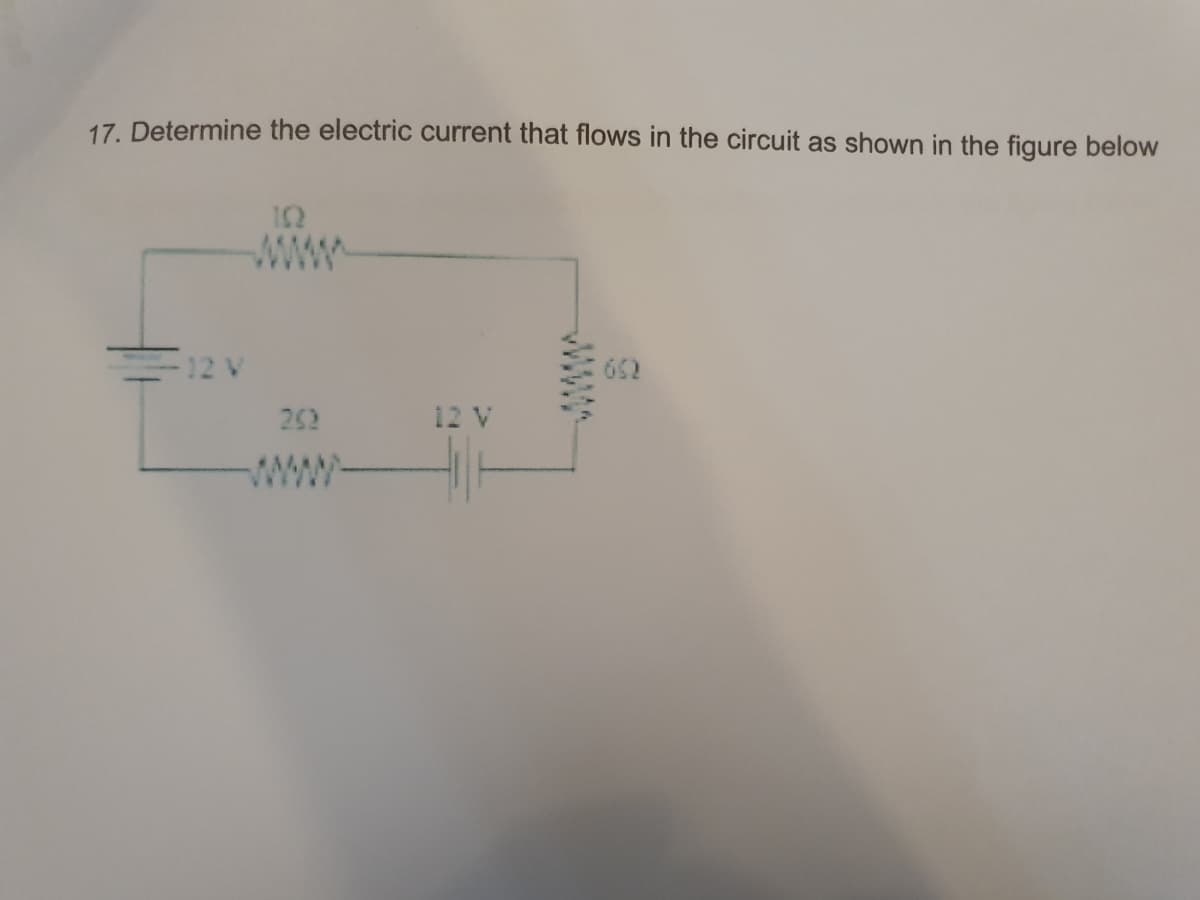 17. Determine the electric current that flows in the circuit as shown in the figure below
102
252
12 V
wwwwww
-114146
652