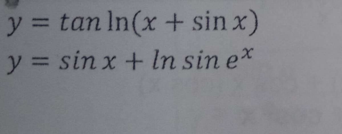 y = tan In(x + sin x)
%3D
y = sin x + In sin e*
%3D
