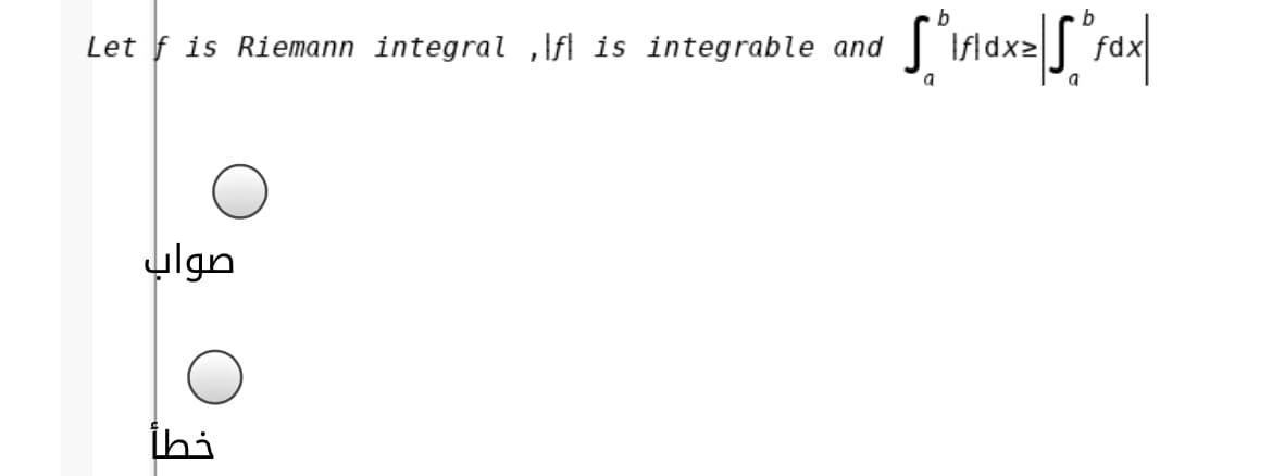 Let f is Riemann integral ,\fl is integrable and
Ildx2
a
صواب
İhi
