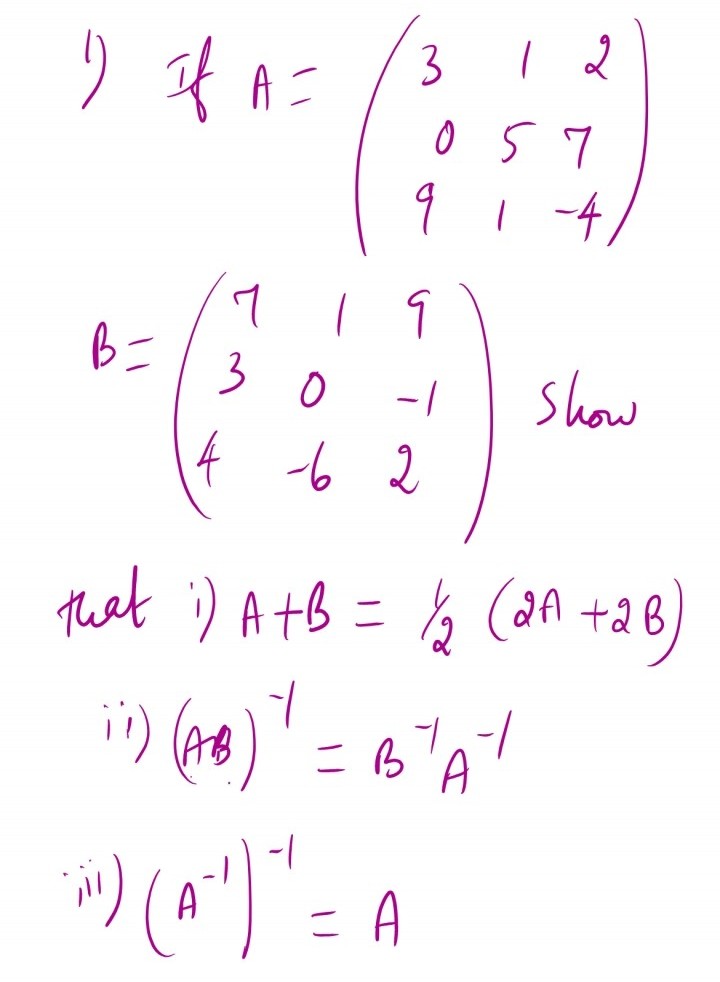 3
A
B=
3
show
4 6 2
that :) AtB = ½ CaA +2B)
=B'A
A
