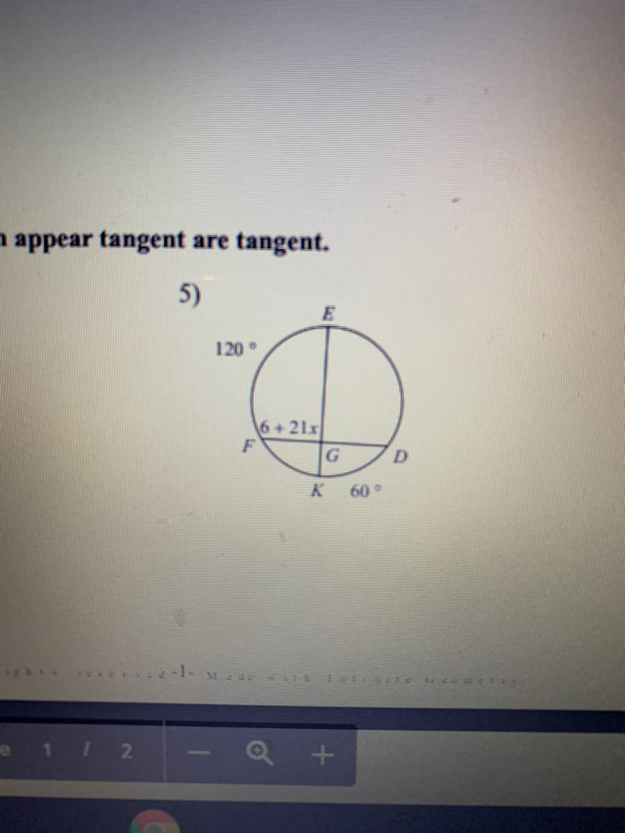 n appear tangent are tangent.
5)
E
120°
6+21x
D.
60
ghis
-Mad e i 1 te e cu e
e 1 2
D
