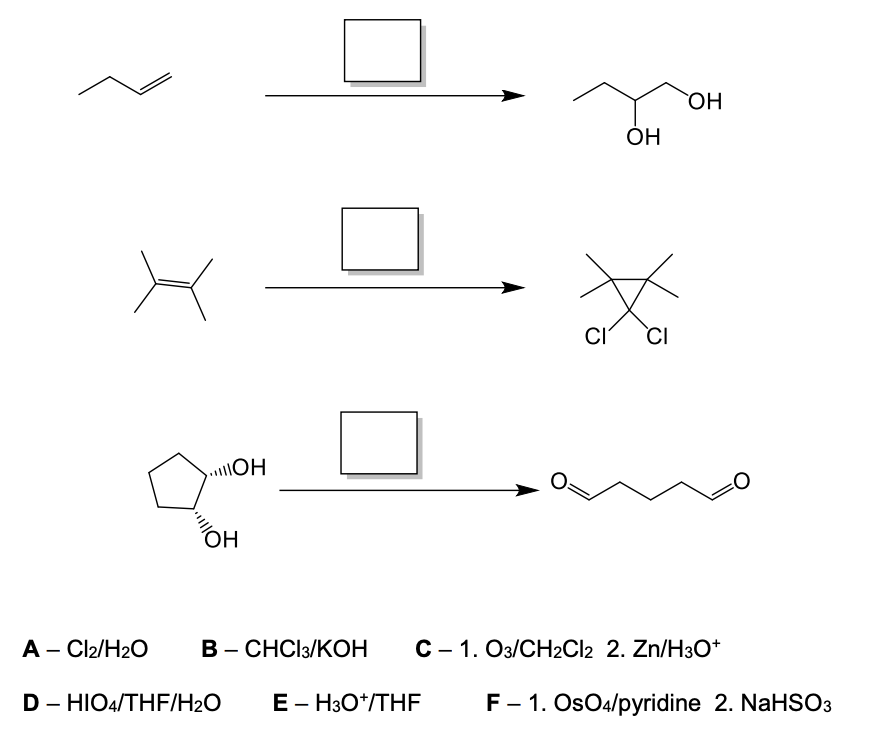 HO
ОН
CI
CI
HO
OH
A – Cl2/H2O
В - СНCl3/КОН
C- 1. O3/CH2CI2 2. Zn/H3O+
D - HIO4/THF/H2O
E - H30*/THF
F- 1. OsO4/pyridine 2. NaHSO3
