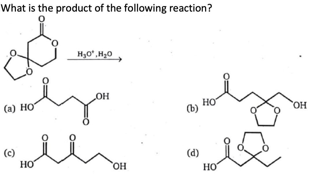 What is the product of the following reaction?
H30*,H2O
OH
(а) НО°
HO
(b)
(d)
(c)
HO
HO
